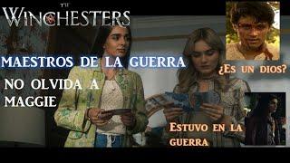 The Winchesters T1E4 maestros de la guerrano olvida a Maggie  ¿es un dios? estuvo en la guerra