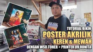 Tutorial Bikin Poster Akrilik Keren Mewah Dengan WSD Toner + Printer UV RONIta