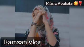 Ramzan vlog  Miss u Abubakr️  #vlog #dailyvlog #video