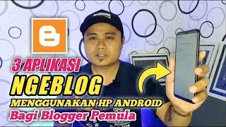3 Aplikasi Ngeblog Menggunakan HP Android  Tips Blogger Pemula