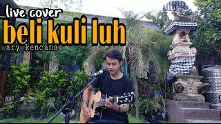 BELI KULI LUH-ARY KENCANE  live cover by mang bendot