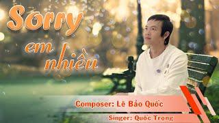 SORRY EM NHIỀU_QUỐC TRỌNG_MV LYRICS