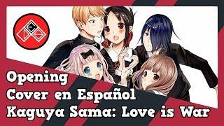 Kaguya Sama Love is War - Opening - Fandub LatinoCover en Español