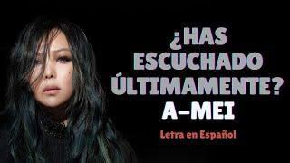 A-Mei 張惠妹 - ¿Has Escuchado Últimamente? 如果你也听说Sub EspañolPinyinChino