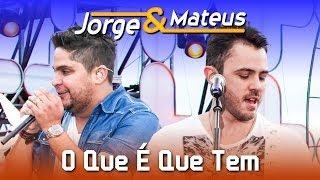 Jorge & Mateus - O Que É Que Tem  - DVD Ao Vivo em Jurerê - Clipe Oficial