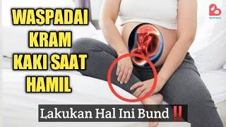 WASPADAI KRAM KAKI SAAT HAMIL - BUMIL SEGERA LAKUKAN HAL INI