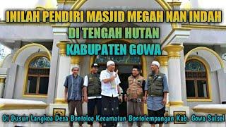 INILAH PENDIRI MASJID DI TENGAH HUTAN DI DUSUN LANGKOA DESA BONTOLOE KEC.BONTOLEMPANGAN KAB.GOWA