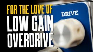 Why We Love Low-Gain Overdrive And So Do You
