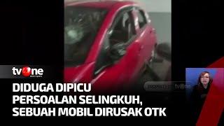 Perusakan Mobil Diduga Dipicu Persoalan Perselingkuhan Oknum ASN  Kabar Pagi tvOne