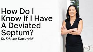 How Do I Know I Have A Deviated Septum?  Dr. Tansavatdi