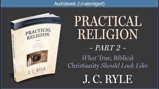 Practical Religion Part 2  J. C. Ryle  Christian Audiobook