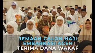 Jemaah Calon Haji Embarkasi Aceh Terima Dana Wakaf Senilai 22 Miliar Rupiah