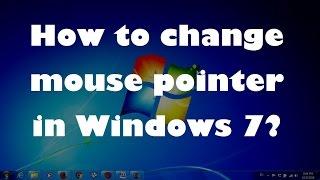 How to change mouse pointer in Windows 7 ?