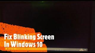 Windows 10 Blinking Screen Fix