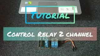 My Project#9 - Tutorial Control Relay 2 Channel