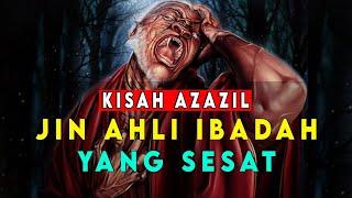 Kisah AZAZIL.‼ Jin Ahli Ibadah yang Menyesatkan Manusia