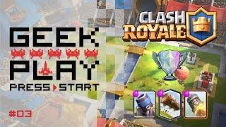 Clash Royale - GUIA  GeekPlay #03