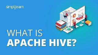 What Is Apache Hive?  Apache Hive Tutorial  Hive Tutorial For Beginners  Simplilearn