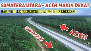 Nambah Lagi   Ruas Tol Baru Penghubung SUMUT - ACEH