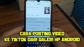 Cara posting atau upload video ke Tiktok dari galeri hp Android 2024