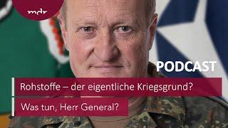 #223 Rohstoffe – der eigentliche Kriegsgrund?  Podcast Was tun Herr General?  MDR