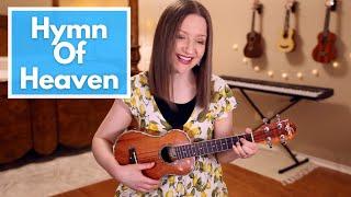 Hymn Of Heaven - Phil Wickham Ukulele Cover