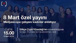 8 Mart özel yayını Medyascope kadınları anlatıyor