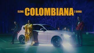 Elena x 2Bona - Colombiana - Official video