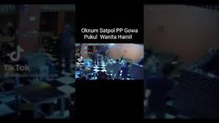 VIDEO VIRAL OKNUM SATPOL PP GOWA PUKUL WANITA HAMIL