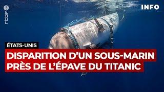 Le sous-marin Titan a disparu près du Titanic - RTBF Info