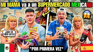  MI MAMÁ va a un SUPERMERCADO MEXICANO por PRIMERA VEZ  *Queda sin palabras*