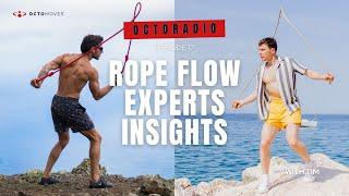 Rope Flow Experts Insights - Tim Shieff & Rokas Move  OctoRadio Ep. 17  Octomoves