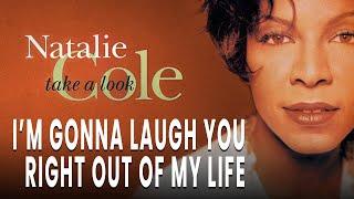 Natalie Cole - Im Gonna Laugh You Right Out Of My Life Official Audio