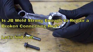 Is JB Weld Strong Enough to Repair a Broken Connecting Rod? Lets Find Out