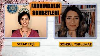 Serap ETÇİ ve Songül YORULMAZ ile Farkındalık Sohbetleri