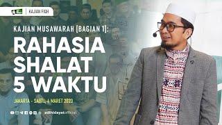 Kajian Musawarah Rahasia Shalat 5 Waktu Bagian 1 - Ustadz Adi Hidayat