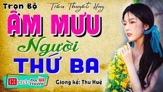 Đọc truyện thực tế việt nam  ÂM MƯU NGƯỜI THỨ BA  - Nghe kể chuyện đêm khuya 2024 #mcthuhue