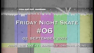 Friday Night Skate Copenhagen #06-2022 - ONE TAKE #1 - #2680