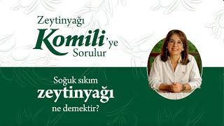 Zeytinyağı Komiliye Sorulur - Soğuk Sıkım Zeytinyağı Ne Demektir?