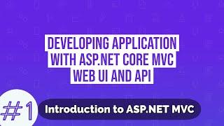 Introduction to ASP.NET Core MVC - Developing application with Web UI and API