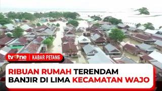 Banjir Masih Merendam Lima Kecamatan di Wajo Sulawesi Selatan  Kabar Petang tvOne