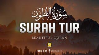 Surah At-Tur The Mount سورۃ الطور  THIS VOICE WILL CALM YOUR SOUL إن شاء الله  Zikrullah TV