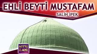 Ehli Beyti Mustafam İlahisi I Salih İpek I Nette İlahi