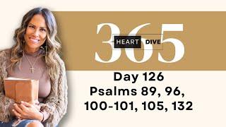 Day 126 Psalms 89 96 100-101 105 132  Daily One Year Bible Study  Audio Bible with Commentary