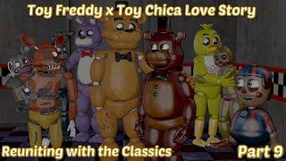 Toy Freddy x Toy Chica Love Story Part 9 - Reuniting with the Classics