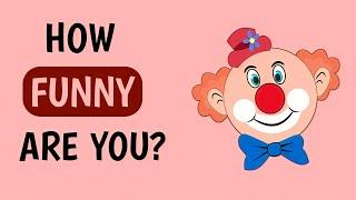 How FUNNY are you?  Personality Test