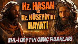 HZ HASAN VE HZ HÜSEYİNin HAYATI  Ehlibeytin genç fidanları