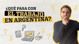 ¿Qué pasa con el trabajo en Argentina?