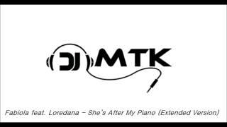 Fabiola feat  Loredana   She’s After My Piano Extended Version DJMTK