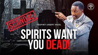 SCANDAL️SPIRITS want you DEAD   Prophet Uebert Angel